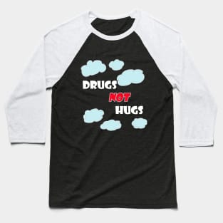 Drugs Not Hugs Baseball T-Shirt